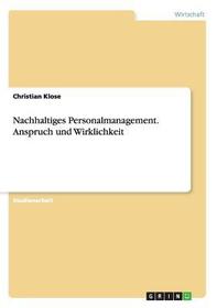 Nachhaltiges Personalmanagement. Anspruch und Wirklichkeit