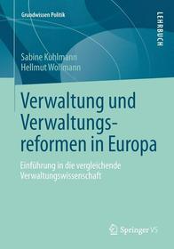Verwaltung und Verwaltungsreformen in Europa: Einführung in die vergleichende Verwaltungswissenschaft Verwaltung und Verwaltungsreformen in Europa: Einführung in die vergleichende Verwaltungswissenschaft