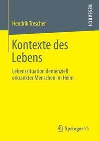 Kontexte des Lebens: Lebenssituation demenziell erkrankter Menschen im Heim