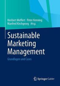 Sustainable Marketing Management: Grundlagen und Cases