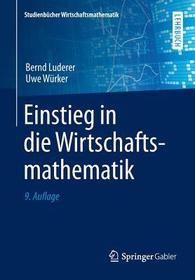 Einstieg in die Wirtschaftsmathematik Einstieg in die Wirtschaftsmathematik