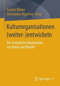 Kulturorganisationen (weiter-)entwickeln: Die strategische Organisation von Kultur und Wandel