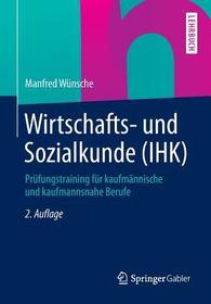 Wirtschafts- und Sozialkunde (IHK): Prüfungstraining für kaufmännische und kaufmannsnahe Berufe