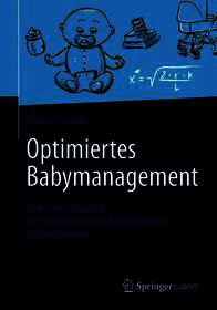 Optimiertes Babymanagement: Den Elternalltag mit betriebswirtschaftlichen Methoden perfektionieren