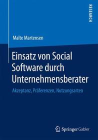 Einsatz von Social Software durch Unternehmensberater: Akzeptanz, Präferenzen, Nutzungsarten