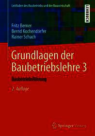 Grundlagen der Baubetriebslehre 3: Baubetriebsführung Grundlagen der Baubetriebslehre 3: Baubetriebsführung