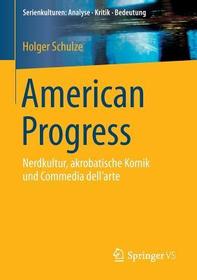 American Progress: Nerdkultur, akrobatische Komik und Commedia dell'arte