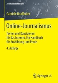 Online-Journalismus: Texten und Konzipieren für das Internet. Ein Handbuch für Ausbildung und Praxis