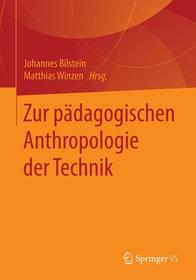 Pädagogische Anthropologie der Technik: Praktiken, Gegenstände und Lebensformen