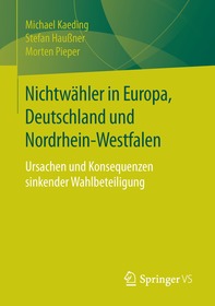 Nichtwähler in Europa, Deutschland und Nordrhein-Westfalen: Ursachen und Konsequenzen sinkender Wahlbeteiligung