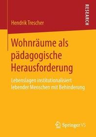 Wohnräume als pädagogische Herausforderung: Lebenslagen institutionalisiert lebender Menschen mit Behinderung