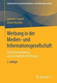 Werbung in der Medien- und Informationsgesellschaft: Eine kommunikationswissenschaftliche Einführung Werbung in der Medien- und Informationsgesellschaft: Eine kommunikationswissenschaftliche Einführung