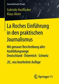 La Roches Einführung in den praktischen Journalismus: Mit genauer Beschreibung aller Ausbildungswege Deutschland · Österreich · Schweiz