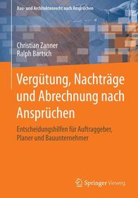 Vergütung, Nachträge und Abrechnung nach Ansprüchen: Entscheidungshilfen für Auftraggeber, Planer und Bauunternehmer