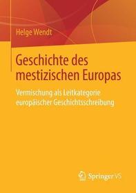 Geschichte des mestizischen Europas: Vermischung als Leitkategorie europäischer Geschichtsschreibung