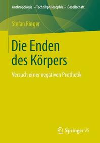 Die Enden des Körpers: Versuch einer negativen Prothetik