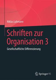 Schriften zur Organisation 3: Gesellschaftliche Differenzierung