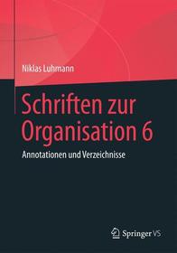 Schriften zur Organisation 6: Annotationen und Verzeichnisse
