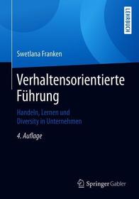 Verhaltensorientierte Führung: Handeln, Lernen und Diversity in Unternehmen Verhaltensorientierte Führung: Handeln, Lernen und Diversity in Unternehmen