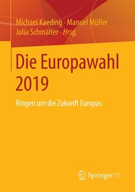 Die Europawahl 2019: Ringen um die Zukunft Europas