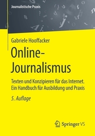 Online-Journalismus: Texten und Konzipieren für das Internet. Ein Handbuch für Ausbildung und Praxis