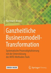 Ganzheitliche Businessmodell-Transformation: Systematische Prozessdigitalisierung mit der Unterstützung des MITO-Methoden-Tools