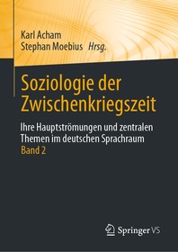 Soziologie der Zwischenkriegszeit. Ihre Hauptströmungen und zentralen Themen im deutschen Sprachraum: Band 2