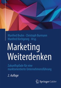 Marketing Weiterdenken: Zukunftspfade für eine marktorientierte Unternehmensführung
