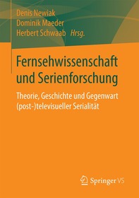 Fernsehwissenschaft und Serienforschung: Theorie, Geschichte und Gegenwart (post-)televisueller Serialität