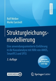 Strukturgleichungsmodellierung: Eine anwendungsorientierte Einfu?hrung in die Kausalanalyse mit Hilfe von AMOS, SmartPLS und SPSS