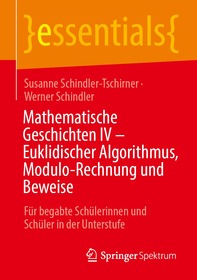 Mathematische Geschichten IV – Euklidischer Algorithmus, Modulo-Rechnung und Beweise: Für begabte Schülerinnen und Schüler in der Unterstufe