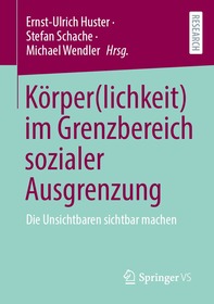 Körper(lichkeit) im Grenzbereich sozialer Ausgrenzung: Die Unsichtbaren sichtbar machen