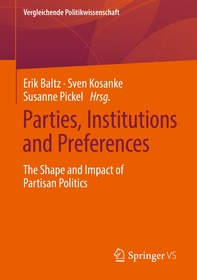 Parties, Institutions and Preferences: The Shape and Impact of Partisan Politics