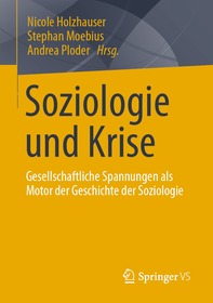 Soziologie und Krise: Gesellschaftliche Spannungen als Motor der Geschichte der Soziologie