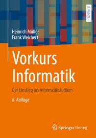 Vorkurs Informatik: Der Einstieg ins Informatikstudium Vorkurs Informatik: Der Einstieg ins Informatikstudium