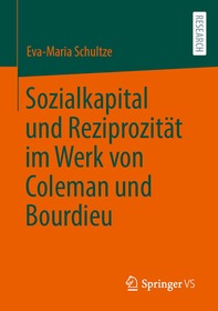 Sozialkapital und Reziprozität im Werk von Coleman und Bourdieu