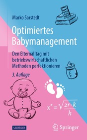 Optimiertes Babymanagement: Den Elternalltag mit betriebswirtschaftlichen Methoden perfektionieren