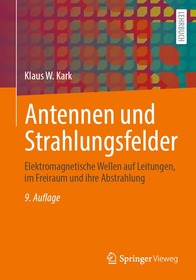 Antennen und Strahlungsfelder: Elektromagnetische Wellen auf Leitungen, im Freiraum und ihre Abstrahlung