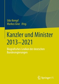 Kanzler und Minister 2013 - 2021: Biografisches Lexikon der deutschen Bundesregierungen Kanzler und Minister 2013 - 2021: Biografisches Lexikon der deutschen Bundesregierungen