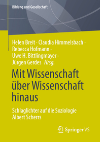 Mit Wissenschaft über Wissenschaft hinaus: Schlaglichter auf die Soziologie Albert Scherrs Mit Wissenschaft über Wissenschaft hinaus: Schlaglichter auf die Soziologie Albert Scherrs