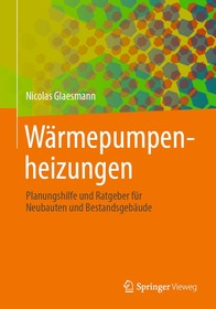 Wärmepumpenheizungen: Planungshilfe und Ratgeber für Neubauten und Bestandsgebäude