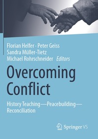 Overcoming Conflict: History Teaching—Peacebuilding—Reconciliation