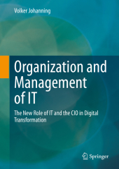 Organization and Management of IT: The New Role of IT and the CIO in Digital Transformation Organization and Management of IT: The New Role of IT and the CIO in Digital Transformation