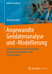 Angewandte Geodatenanalyse und -Modellierung: Eine Einführung in die Geostatistik für Geowissenschaftler und Geoingenieure Angewandte Geodatenanalyse und -Modellierung: Eine Einführung in die Geostatistik für Geowissenschaftler und Geoingenieure