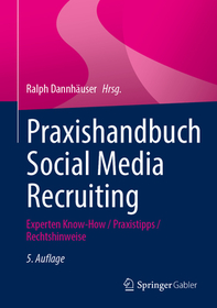 Praxishandbuch Social Media Recruiting: Experten Know-How / Praxistipps / Rechtshinweise Praxishandbuch Social Media Recruiting: Experten Know-How / Praxistipps / Rechtshinweise