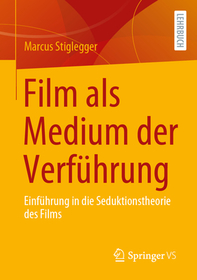 Film als Medium der Verführung: Einführung in die Seduktionstheorie des Films