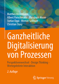 Ganzheitliche Digitalisierung von Prozessen: Perspektivenwechsel - Design Thinking - Wertegeleitete Interaktion Ganzheitliche Digitalisierung von Prozessen: Perspektivenwechsel - Design Thinking - Wertegeleitete Interaktion