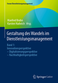 Gestaltung des Wandels im Dienstleistungsmanagement: Band 1: Innovationsperspektive – Digitalisierungsperspektive – Nachhaltigkeitsperspektive