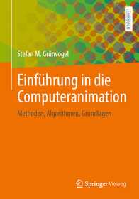 Einführung in die Computeranimation: Methoden, Algorithmen, Grundlagen