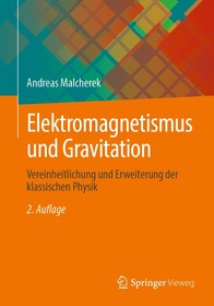 Elektromagnetismus und Gravitation: Vereinheitlichung und Erweiterung der klassischen Physik